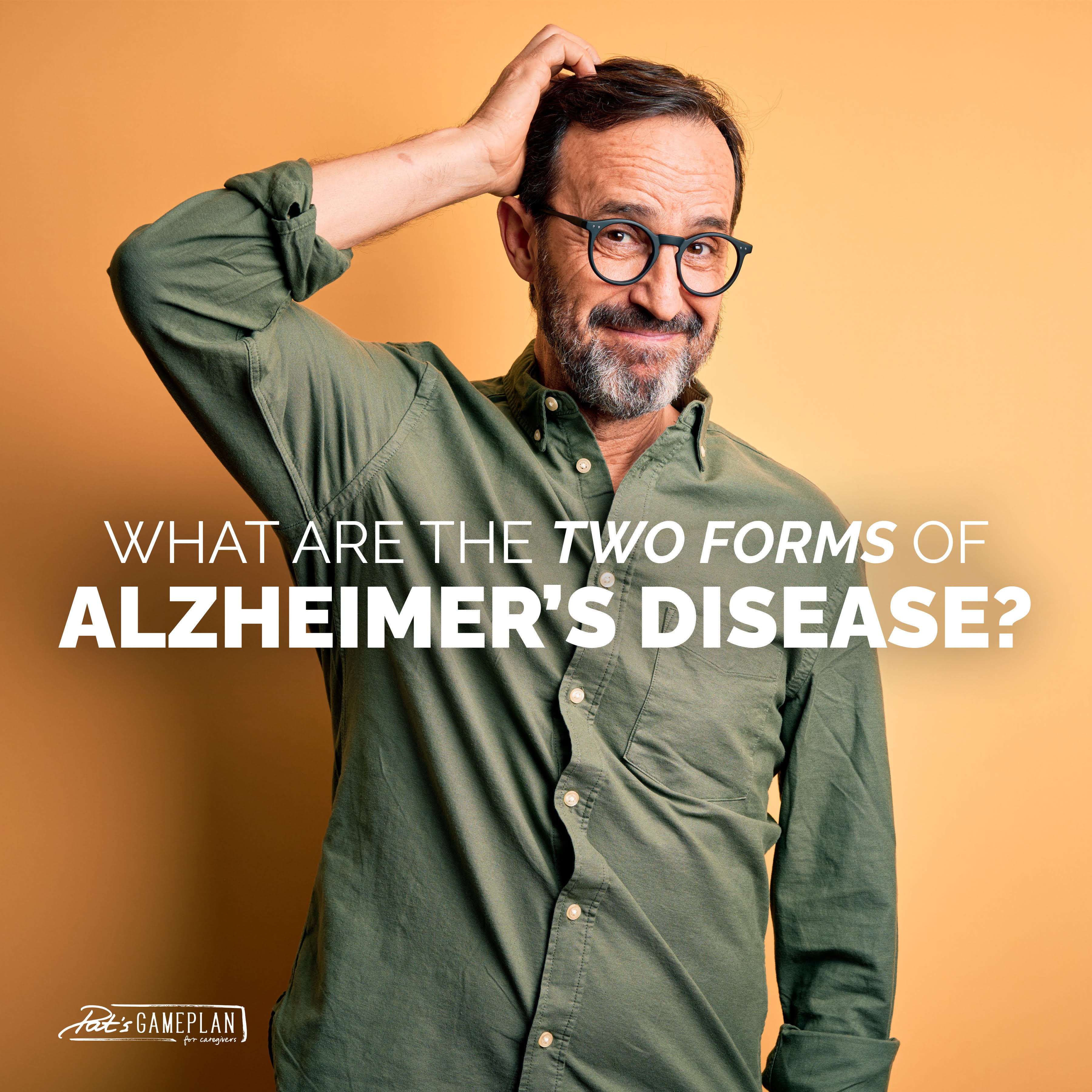 What are the two forms of Alzheimer's diesease?